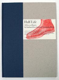Half-Life; 25 Years of Books by Barbara Tetenbaum & Triangular Press - 1